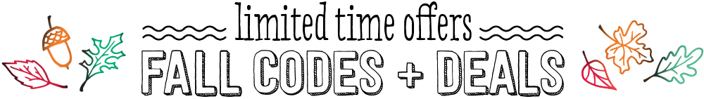 Limited Time Offers: Fall Codes + Deals